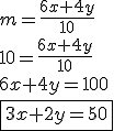 3.5$ m = \frac{6x+4y}{10} \\ 10 = \frac{6x+4y}{10} \\ 6x+4y = 100 \\ \fbox{3x+2y = 50} 